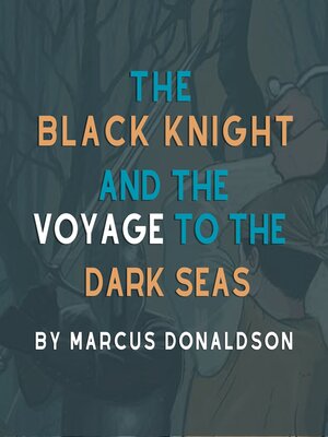 cover image of The Black Knight and the Voyage to the Dark Seas
